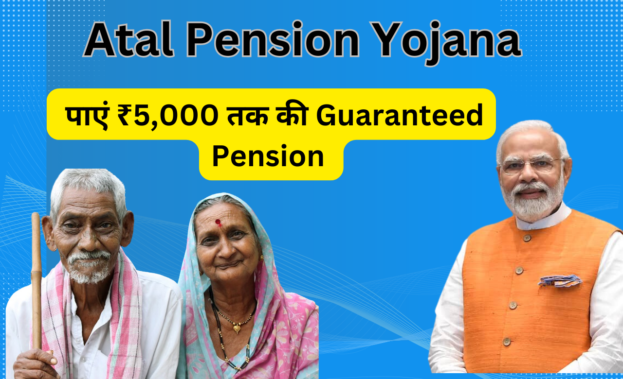 Atal Pension Yojana से पाएं ₹5,000 तक की Guaranteed Pension