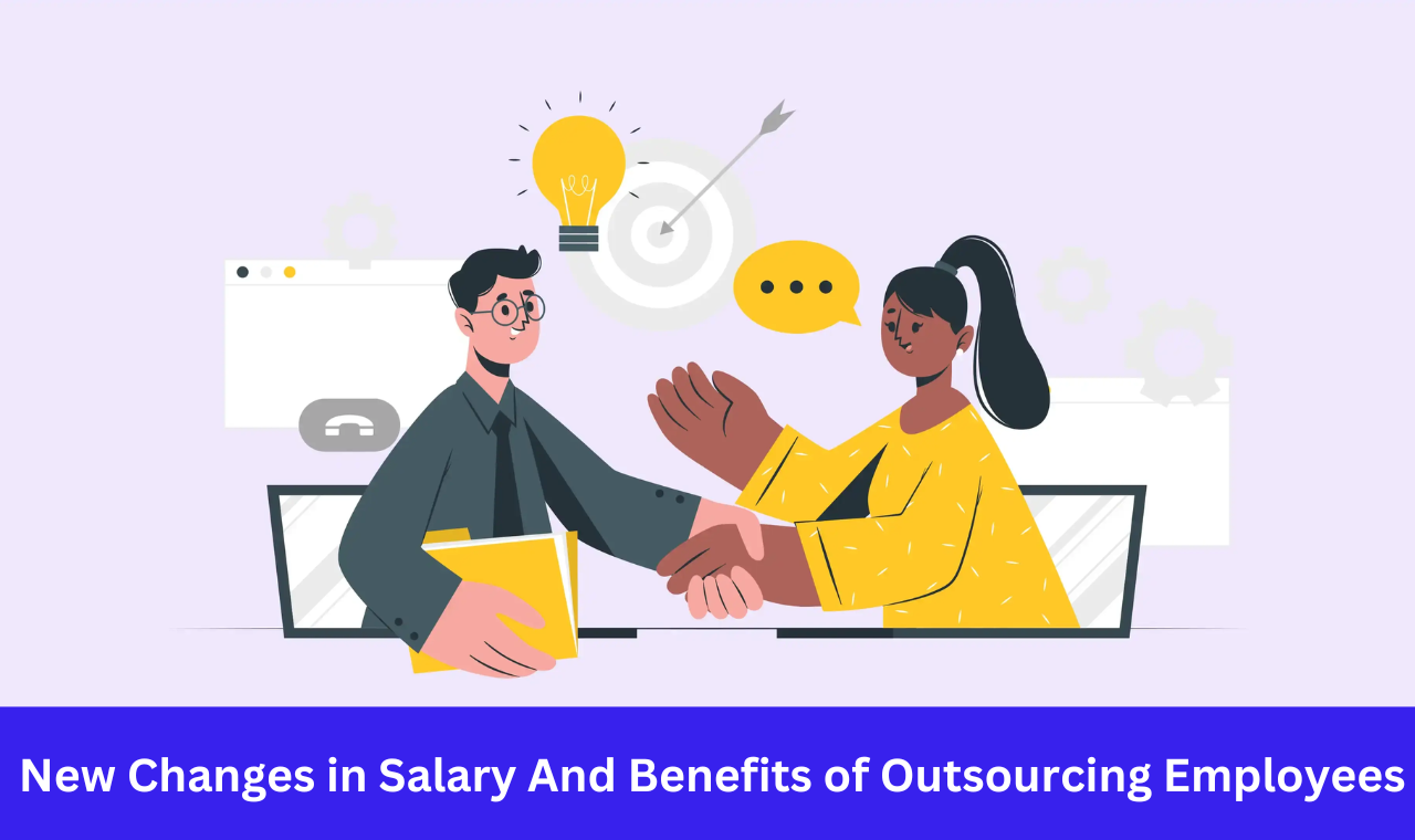 New Changes in Salary And Benefits of Outsourcing Employees