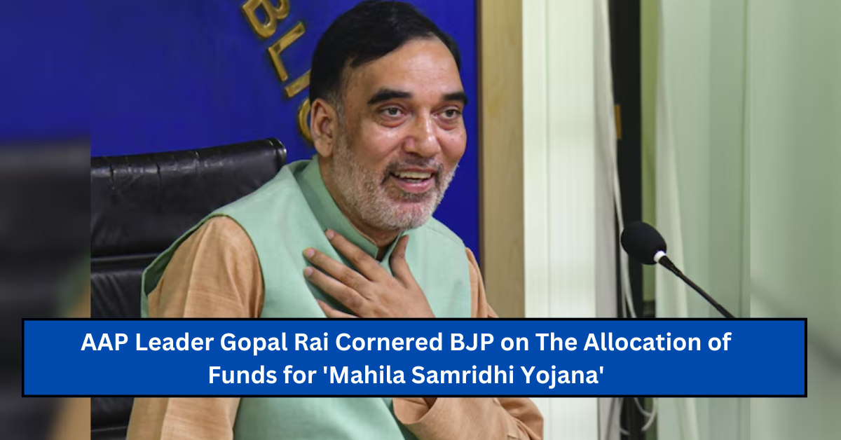 AAP Leader Gopal Rai Cornered BJP on The Allocation of Funds for ‘Mahila Samridhi Yojana’