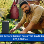 Homeowners Beware: Garden Rules That Could Cost You a £20,000 Fine