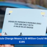 Blue Badge Rule Change Means 1.35 Million Could Wrongly Pay £195