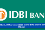 IDBI Bank JAM Recruitment 2025: 650 पदों के लिए आवेदन की अंतिम तिथि आज!